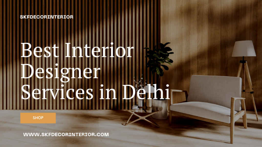 Best Interior Designer Services in Delhi